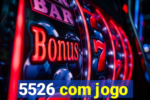 5526 com jogo